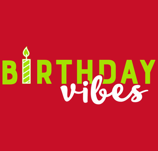 Birthday vibes design idea