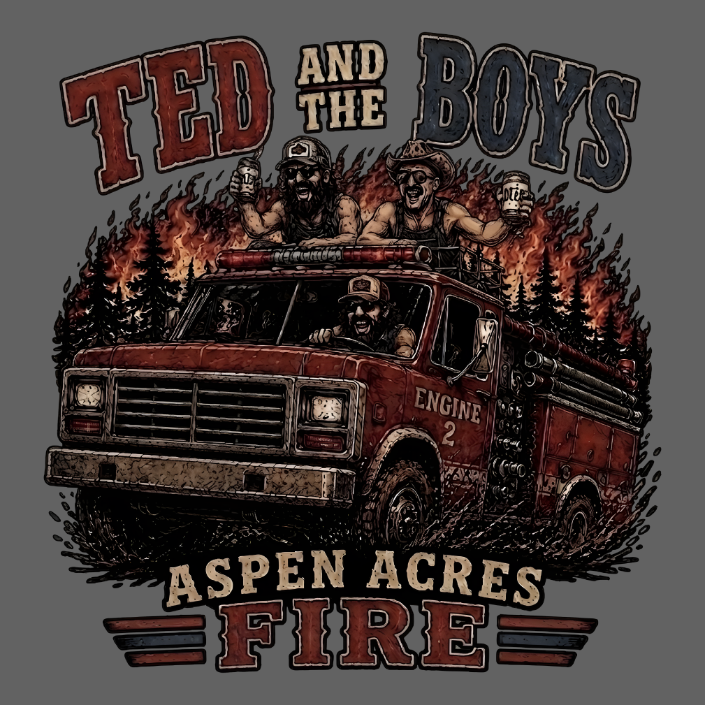 We are raising money for families affected by the Aspen Acres Fire as well Ted and boys legal fees shirt design - zoomed